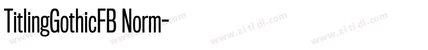 TitlingGothicFB Norm字体转换 TitlingGothicFB Norm字体转换